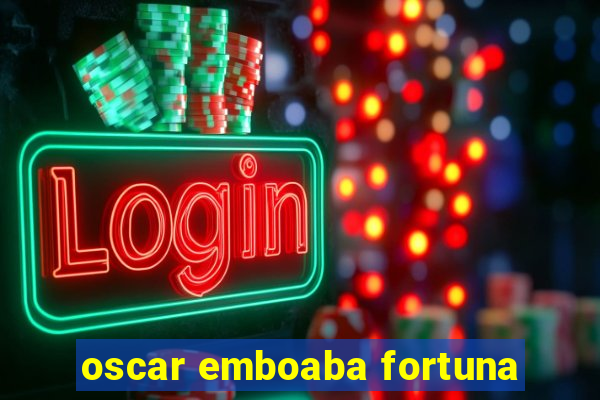 oscar emboaba fortuna